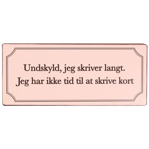 Lafinesse - Metal Skilt - "Undskyld jeg skriver.."