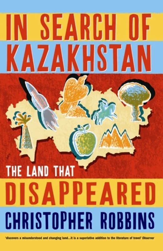 In Search of Kazakhstan (4, 2008) | Christopher Robbins