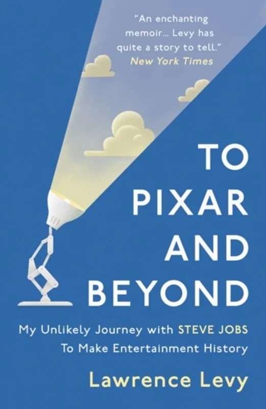 To Pixar and Beyond (4, 2017) | Lawrence Levy