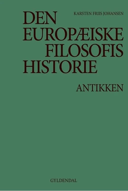 Den europæiske filosofis historie Antikken (3, 1998) | Karsten Friis Johansen