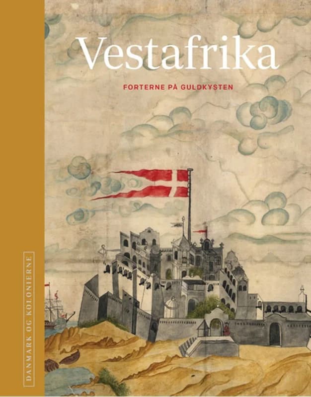 Danmark og kolonierne - Vestafrika (3, 2017) | Poul Olsen,Niels Brimnes m.fl.,Red. H.C. Gulløv