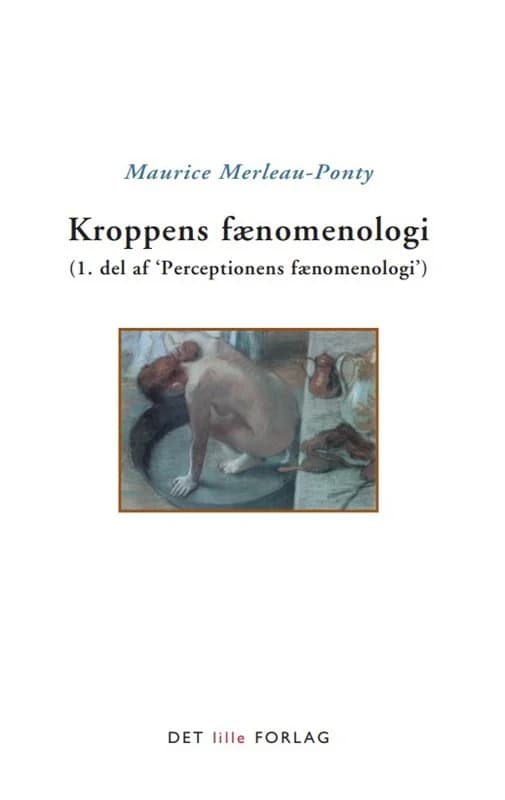 Kroppens fænomenologi (2, 2011) | Maurice Merleau-Ponty,Peter Thielst